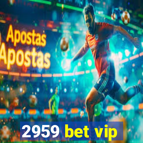 2959 bet vip